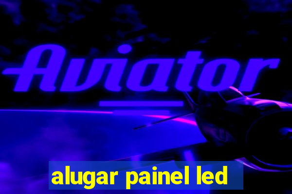 alugar painel led